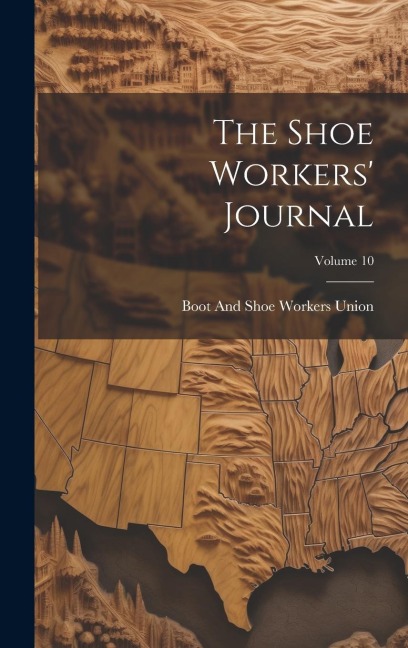 The Shoe Workers Journal; Volume 10