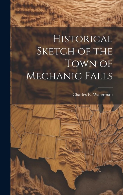 Historical Sketch of the Town of Mechanic Falls