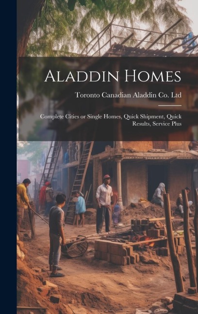 Aladdin Homes: Complete Cities or Single Homes, Quick Shipment, Quick Results, Service Plus