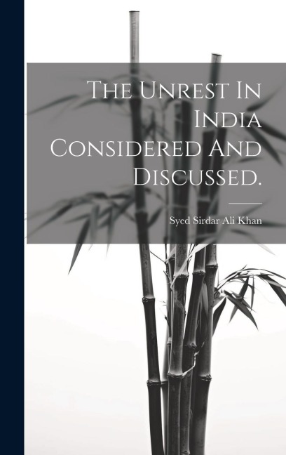 The Unrest In India Considered And Discussed.