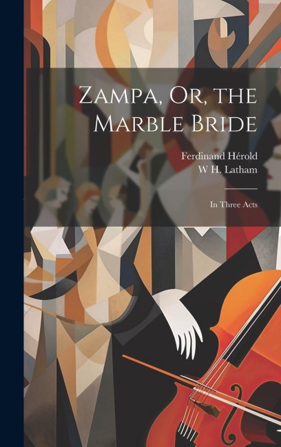 Zampa, Or, the Marble Bride: In Three Acts