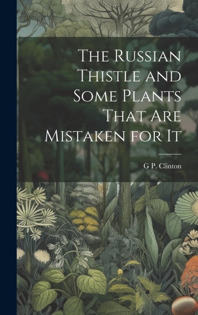 The Russian Thistle and Some Plants That are Mistaken for It