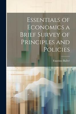 Essentials of Economics a Brief Survey of Principles and Policies