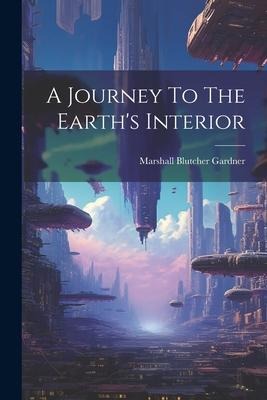 A Journey To The Earths Interior