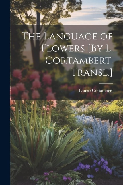 The Language of Flowers [By L. Cortambert. Transl.]