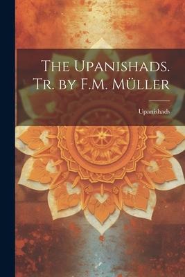 The Upanishads. Tr. by F.M. Müller