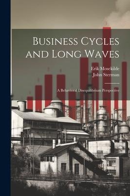 Business Cycles and Long Waves: A Behavioral Disequilibrium Perspective