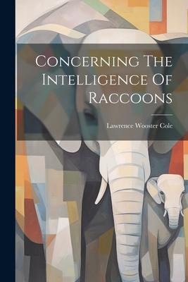 Concerning The Intelligence Of Raccoons