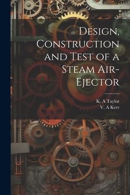Design, Construction and Test of a Steam Air-ejector