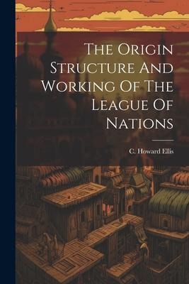 The Origin Structure And Working Of The League Of Nations