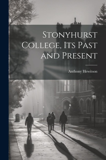 Stonyhurst College, Its Past and Present