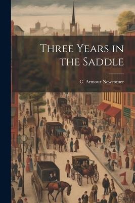 Three Years in the Saddle