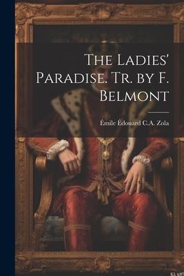 The Ladies Paradise. Tr. by F. Belmont