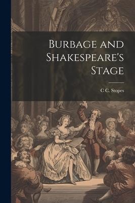 Burbage and Shakespeares Stage