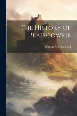 The History of Blairgowrie