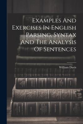 Examples And Exercises In English Parsing, Syntax And The Analysis Of Sentences