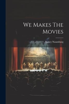 We Makes The Movies
