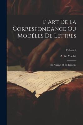 L' Art De La Correspondance Ou Modéles De Lettres: En Anglais Et En Français; Volume 2