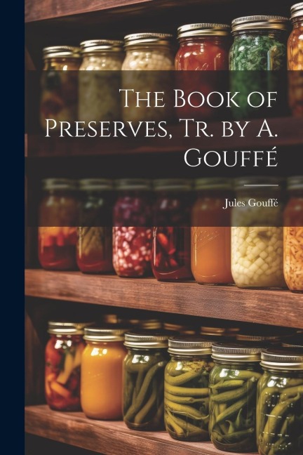 The Book of Preserves, Tr. by A. Gouffé