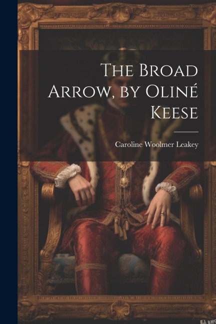 The Broad Arrow, by Oliné Keese