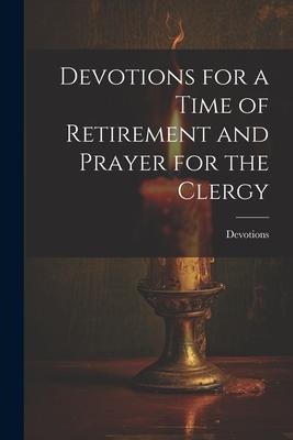 Devotions for a Time of Retirement and Prayer for the Clergy