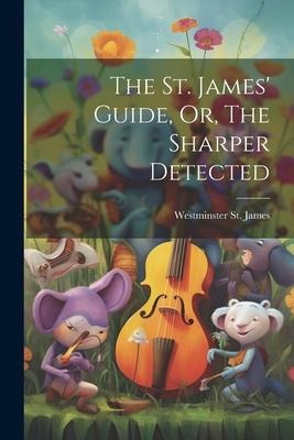 The St. James Guide, Or, The Sharper Detected