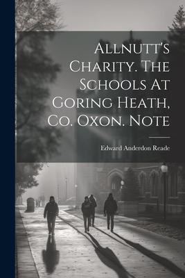 Allnutts Charity. The Schools At Goring Heath, Co. Oxon. Note