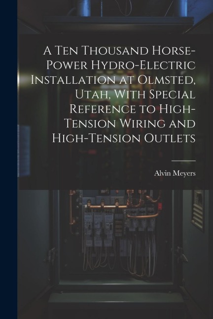 A Ten Thousand Horse-Power Hydro-Electric Installation at Olmsted, Utah, With Special Reference to High-Tension Wiring and High-Tension Outlets