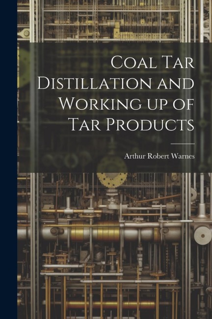 Coal tar Distillation and Working up of tar Products
