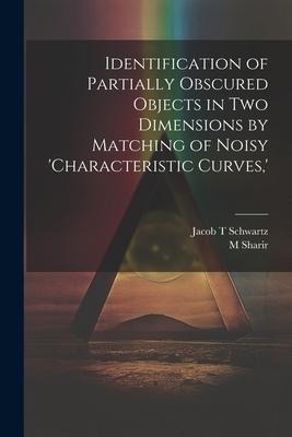 Identification of Partially Obscured Objects in two Dimensions by Matching of Noisy characteristic Curves, 