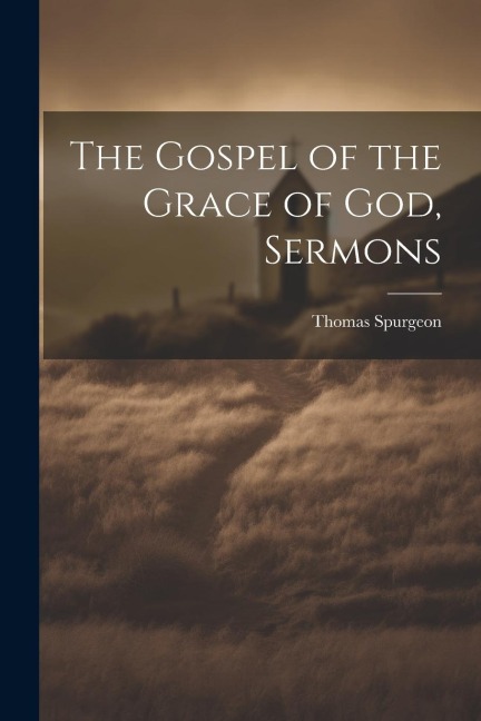 The Gospel of the Grace of God, Sermons