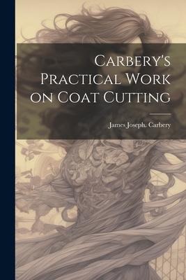 Carberys Practical Work on Coat Cutting