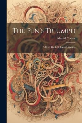 The Pens Triumph: A Copy-Book. [2 Imperf. Copies]