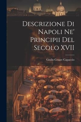 Descrizione di Napoli Ne Principii del Secolo XVII
