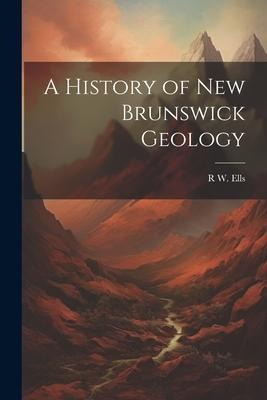 A History of New Brunswick Geology