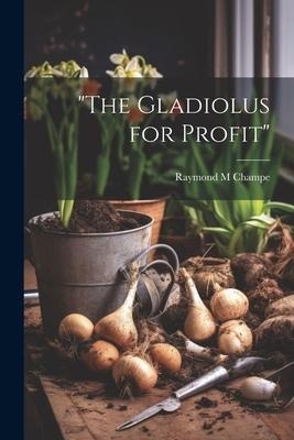 The Gladiolus for Profit