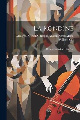 La Rondine: Commedia Lirica in Tre Atti
