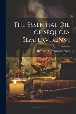 The Essential oil of Sequoia Sempervirens ..