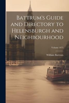 Battrums Guide and Directory to Helensburgh and Neighbourhood; Volume 1875