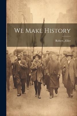 We Make History