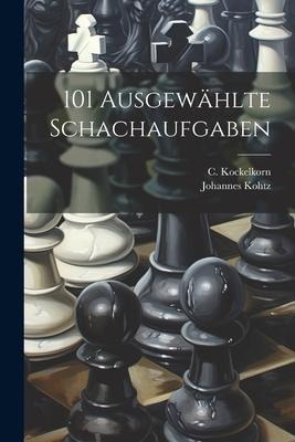 101 Ausgewählte Schachaufgaben