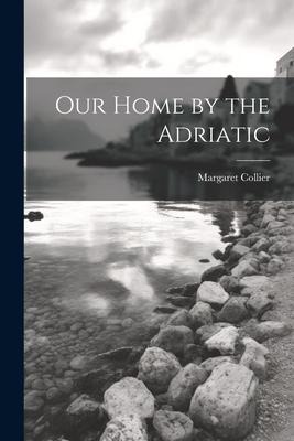 Our Home by the Adriatic