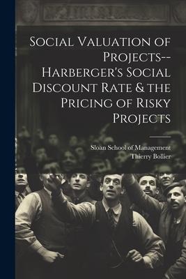 Social Valuation of Projects--Harbergers Social Discount Rate & the Pricing of Risky Projects