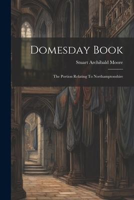 Domesday Book: The Portion Relating To Northamptonshire
