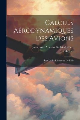Calculs Aérodynamiques Des Avions: Lois De La Résistance De Lair