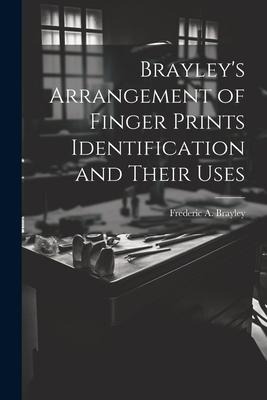 Brayleys Arrangement of Finger Prints Identification and Their Uses