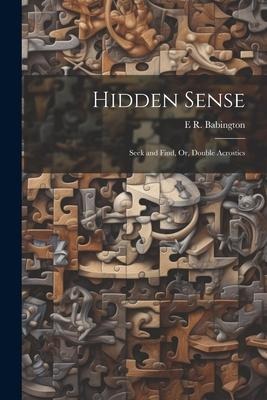 Hidden Sense: Seek and Find, Or, Double Acrostics