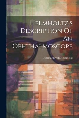 Helmholtzs Description Of An Ophthalmoscope