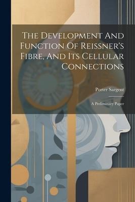 The Development And Function Of Reissners Fibre, And Its Cellular Connections: A Preliminary Paper