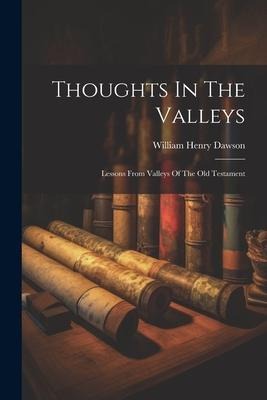 Thoughts In The Valleys: Lessons From Valleys Of The Old Testament
